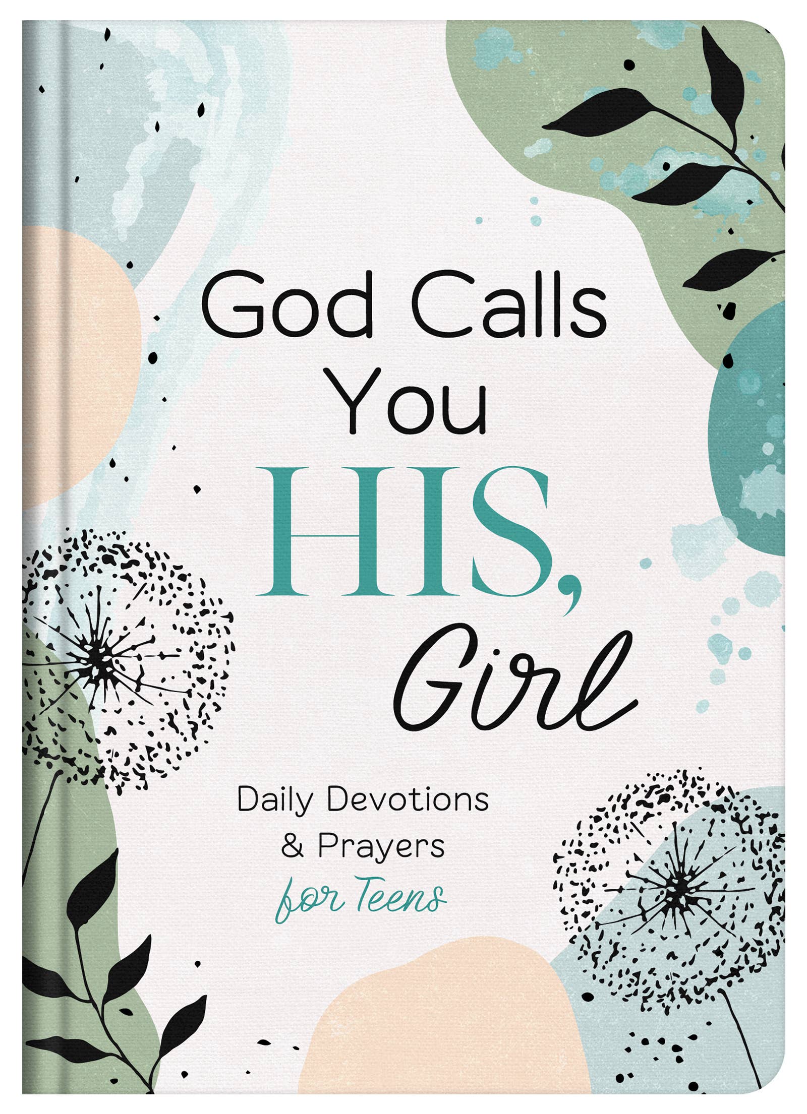God Calls You HIS, Girl:Daily Devotions and Prayers for Teen